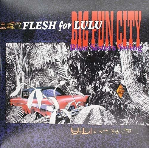 Flesh For Lulu - Big Fun City