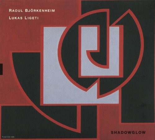 Björkenheim Raoul/Ligeti Lukas - Shadowglow