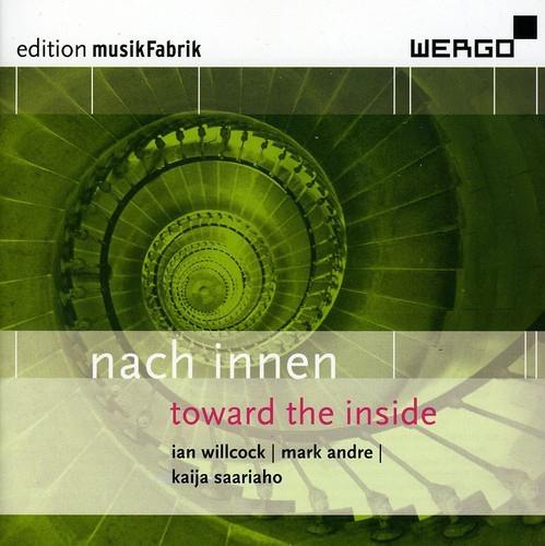 Willcok Ian Andre Mark Saariaho - Nach Innen - Toward The Inside
