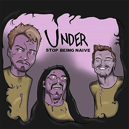 Under - Stop Being Naïve