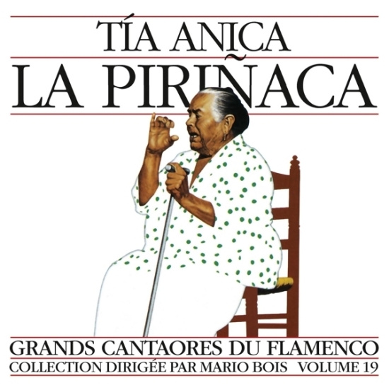 Tia La Pirinaca Anica - Grands Cantaores Du Flamenco - Volume 19