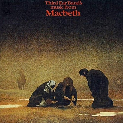 Third Ear Band - Music From Macbeth (Remastered & Ex