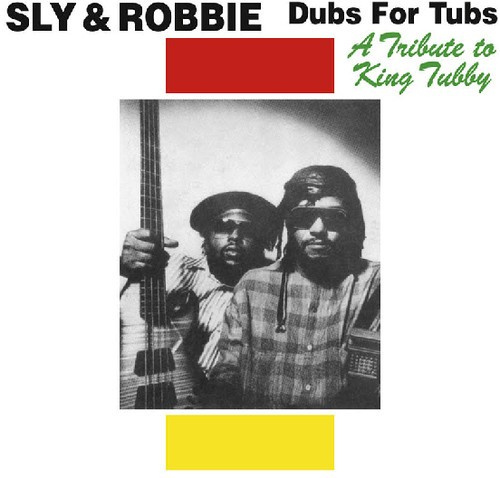 Sly & Robbie - Dubs For Tubs: A Tribute To King Tu
