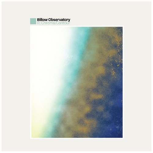 Billow Observatory - Iii: Chroma/Contour