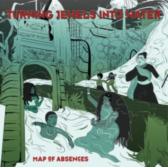 Turning Jewels Into Water - Map Of Absences