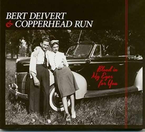 Bert Dievert & Copperhead Run - Blood In My Eyes For You