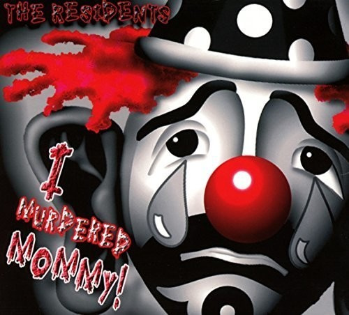 The Residents - I Murdered Mommy!