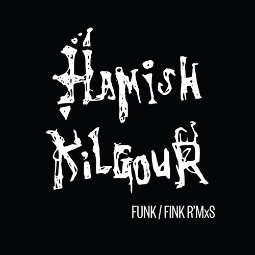 Hamish Kilgour - Funk/Fink R'mixs (10