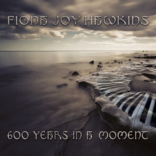 Hawkins Fiona Joy - 600 Years In A Moment