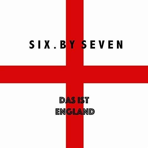 Six By Seven - Das Ist England