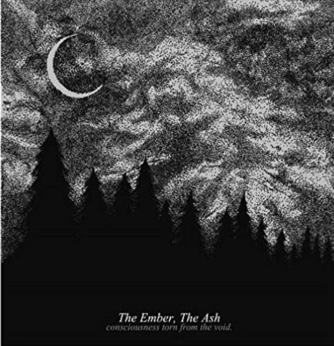Ember The Ash The - Consciousness Torn From The Void