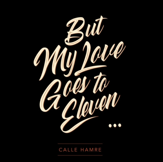 Hamre Calle - My Love Goes To Eleven