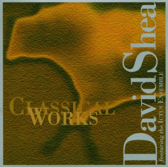 Shea David - Classical Works