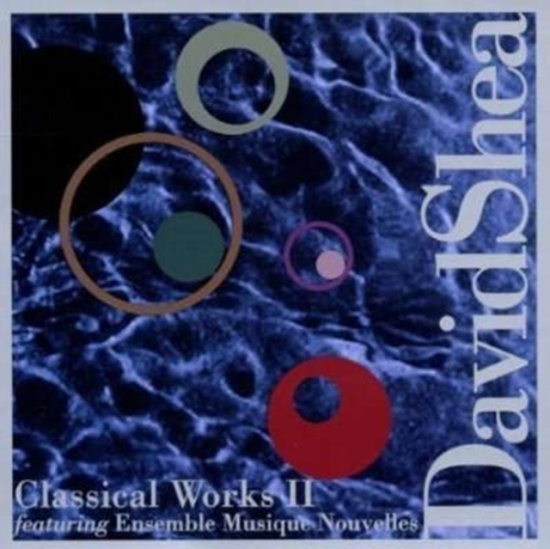 Shea David - Classical Works Ii