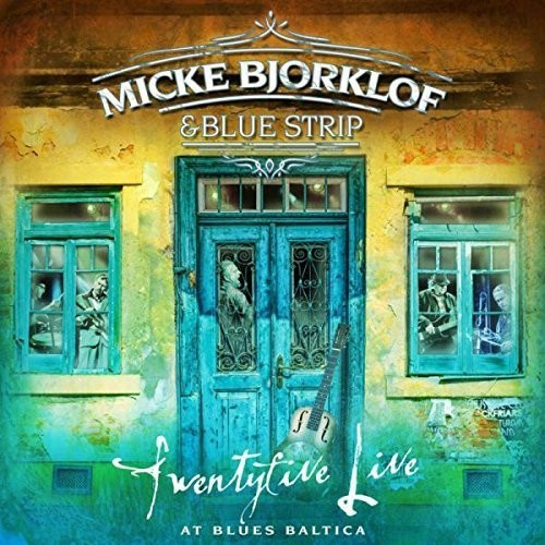Micke Bjorklof & Blue Strip - Twentyfive Live At Blues Baltica