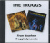 Troggs - From Nowhere/Trogglodynamite Troggs - From Nowhere/Trogglodynamite