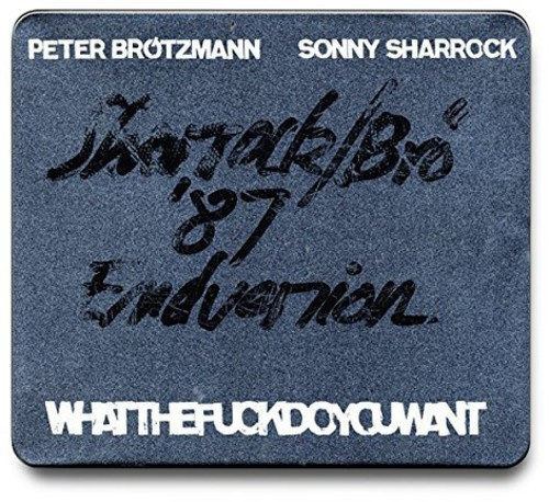 Brötzmann Peter / Sonny Sharrock - Whatthefuckdoyouwant