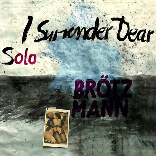 Brötzmann - Solo - I Surrender Dear