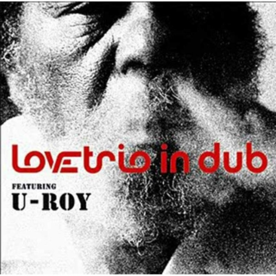 Love Trio In Dub Feat U Roy - Love Trio In Dub Feat U Roy