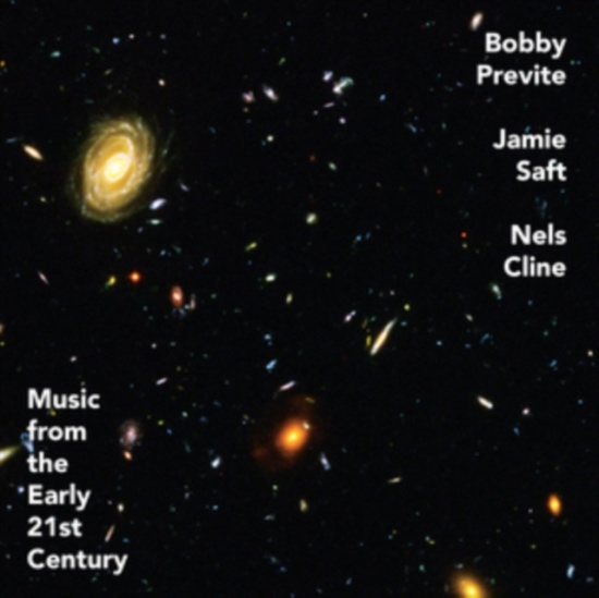 Previte Bobby  Saft Jamie  Cline - Music From The Early 21St Century