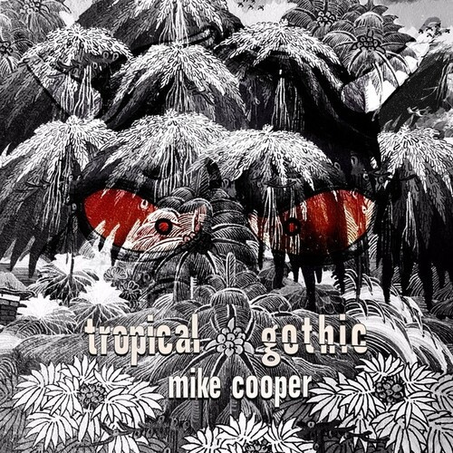 Mike Cooper - Tropical Gothic