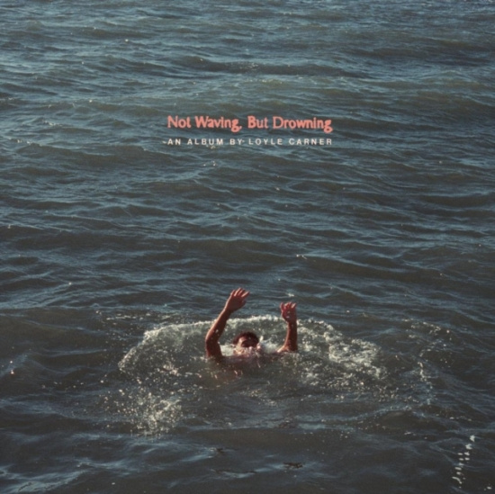 Carner Loyle - Not Waving, But Drowning