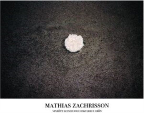 Zachrisson Mathias - Vinrött Leende & Oskyldigt Grön