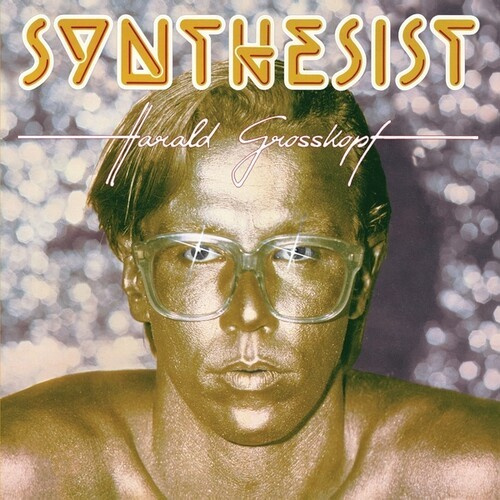 Harald Grosskopf - Synthesist (40Th Anniversary)