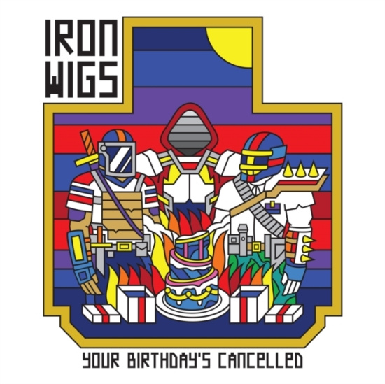 Iron Wigs - Your Birthday's Cancelled (