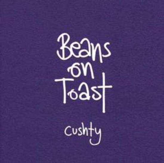 Beans On Toast - Cushty