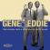 Gene & Eddie - True Enough: Gene & Eddie With Sir Gene & Eddie - True Enough: Gene & Eddie With Sir