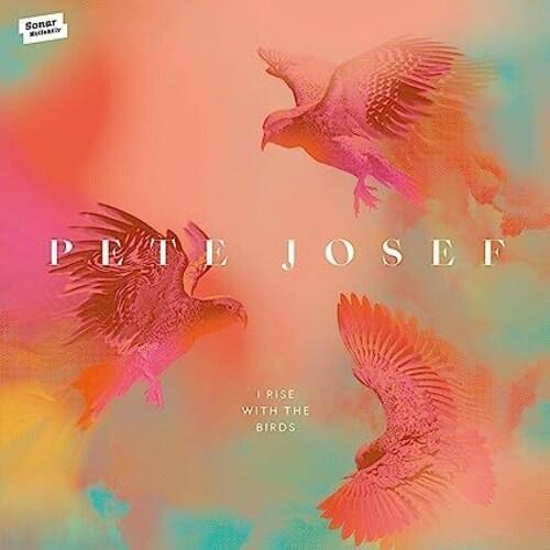 Josef Pete - I Rise With The Birds