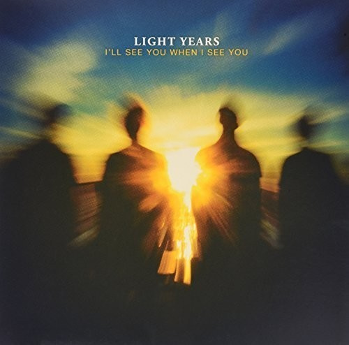 Light Years - I?Ll See You When I See You