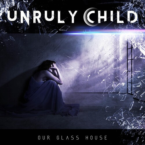 Unruly Child - Our Glass House