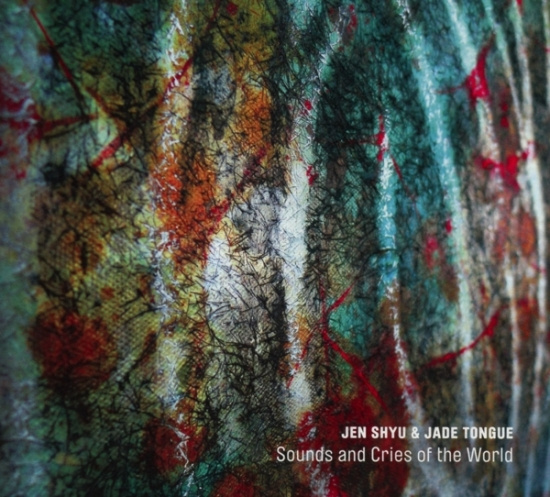 Jen Shyu - Cries And Sounds Of The World