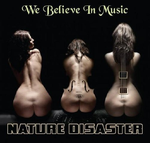 Nature Disaster - We Believe In Music