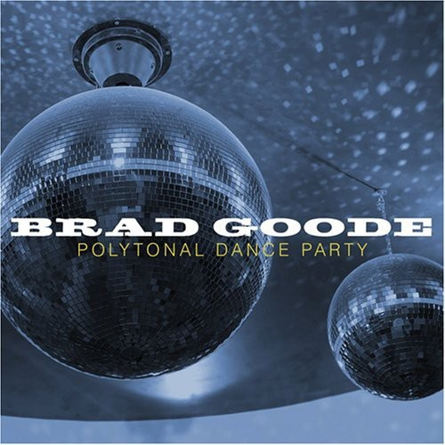 Goode Brad - Polytonal Dance Party