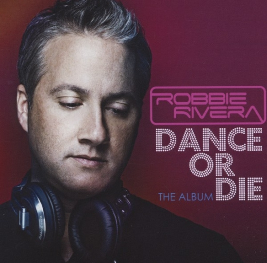 Robbie Rivera - Dance Or Die