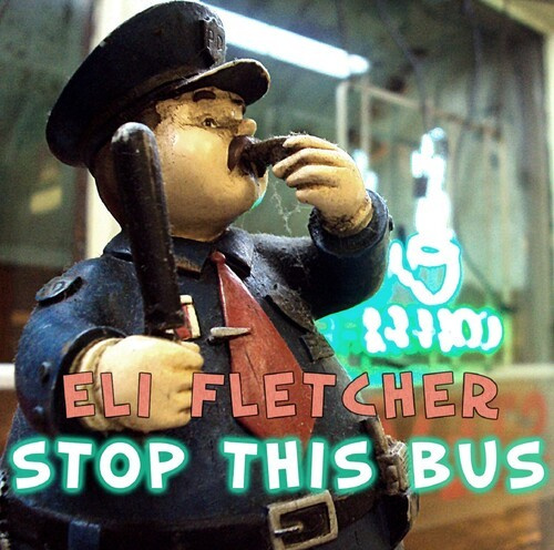 Fletcher Eli - Stop This Bus