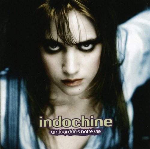 Indochine - Un Jour Dans Notre Vie