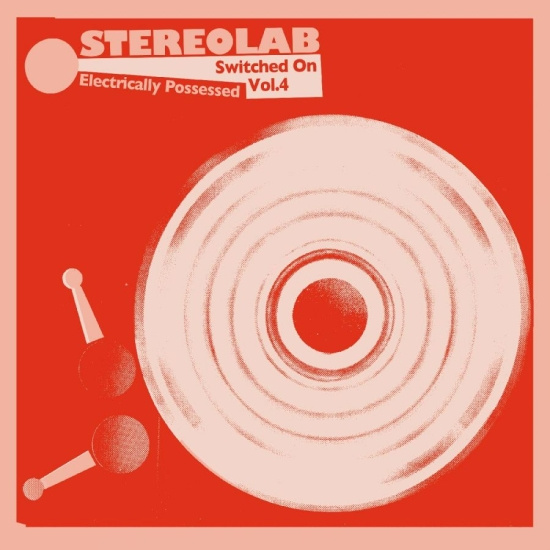 Stereolab - Electrically Possessed [Switched On