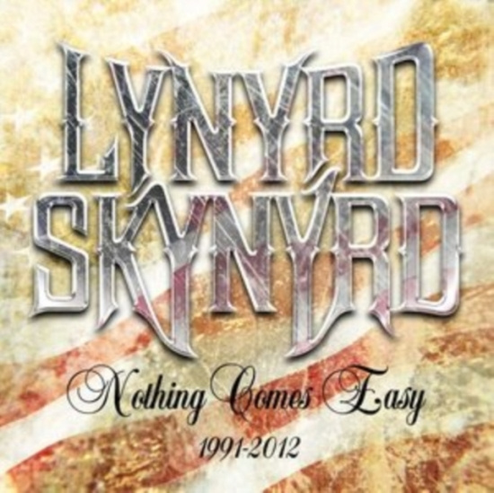 Lynyrd Skynyrd - Nothing Comes Easy 1991-2012