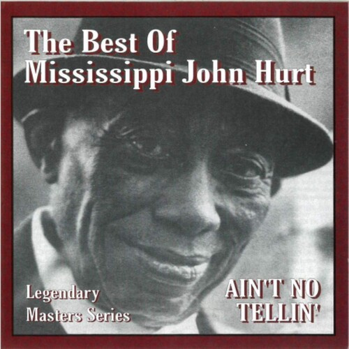 Mississippi John Hurt - Ain't No Tellin'