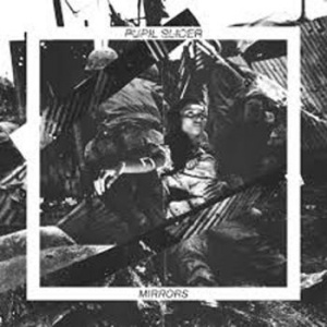 PUPIL SLICER - Mirrors (Vinyl)