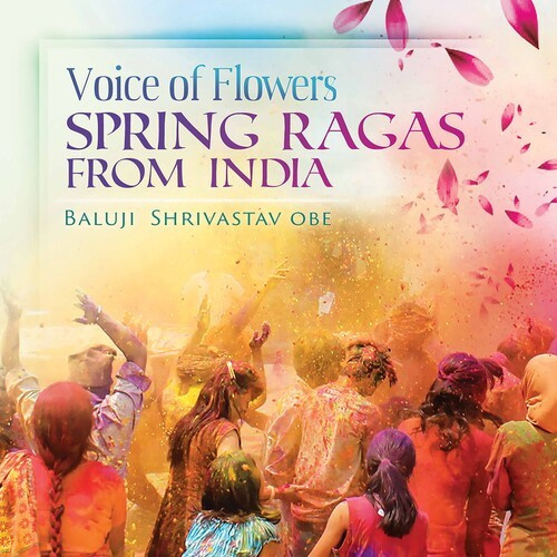 Shrivastav Baluji - Voice Of Flowers - Spring Ragas Fro