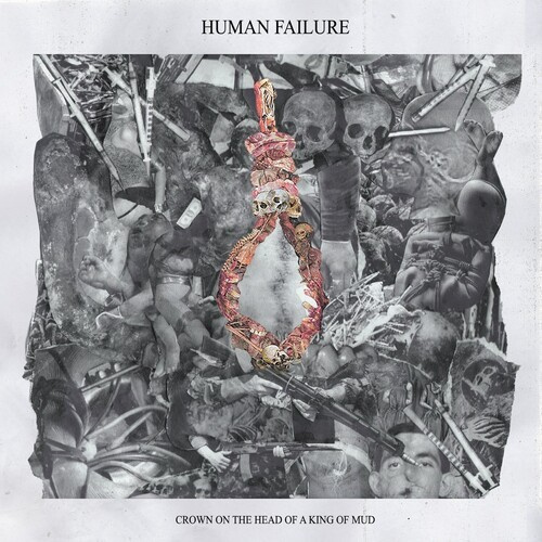 Human Failure - Crown On The Head Of A King Of Mud