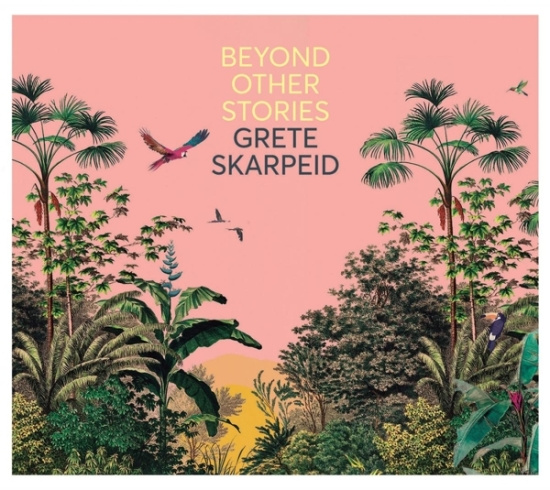 Grete Skarpeid - Beyond Other Stories