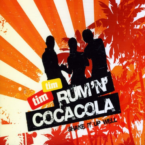 Tim Tim - Rum 'N' Cocacola (Shake It Up Well)