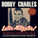 Charles Bobby - Later Alligator - Recordings & Comp Charles Bobby - Later Alligator - Recordings & Comp
