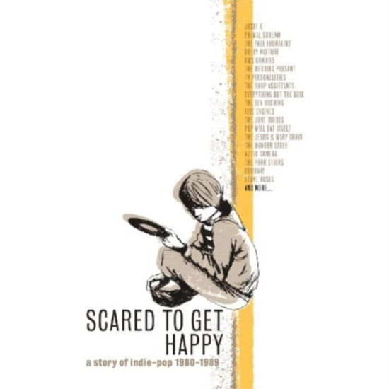Various Artists - Scared To Get Happy - A Story Of In